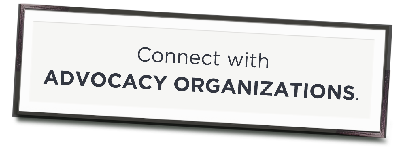 Poster with the phrase “Connect with advocacy organizations.”