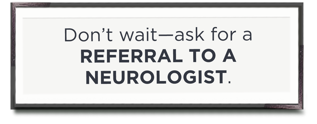 Poster with the phrase “Don’t wait—ask for a referral to a neurologist.”