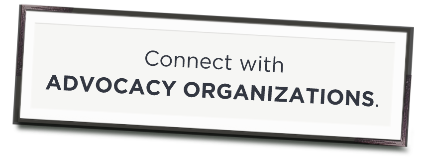 Poster with the phrase “Connect with advocacy organizations.”