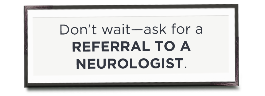 Poster with the phrase “Don’t wait—ask for a referral to a neurologist.”