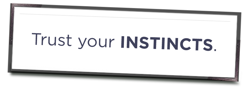 Poster with the phrase "Trust your instincts.” 